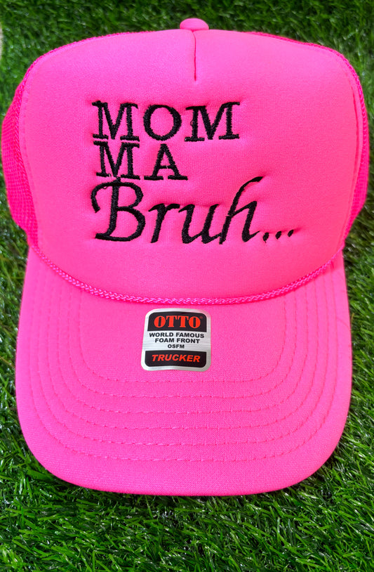 Mom Ma Bruhh embroidered Trucker Hat